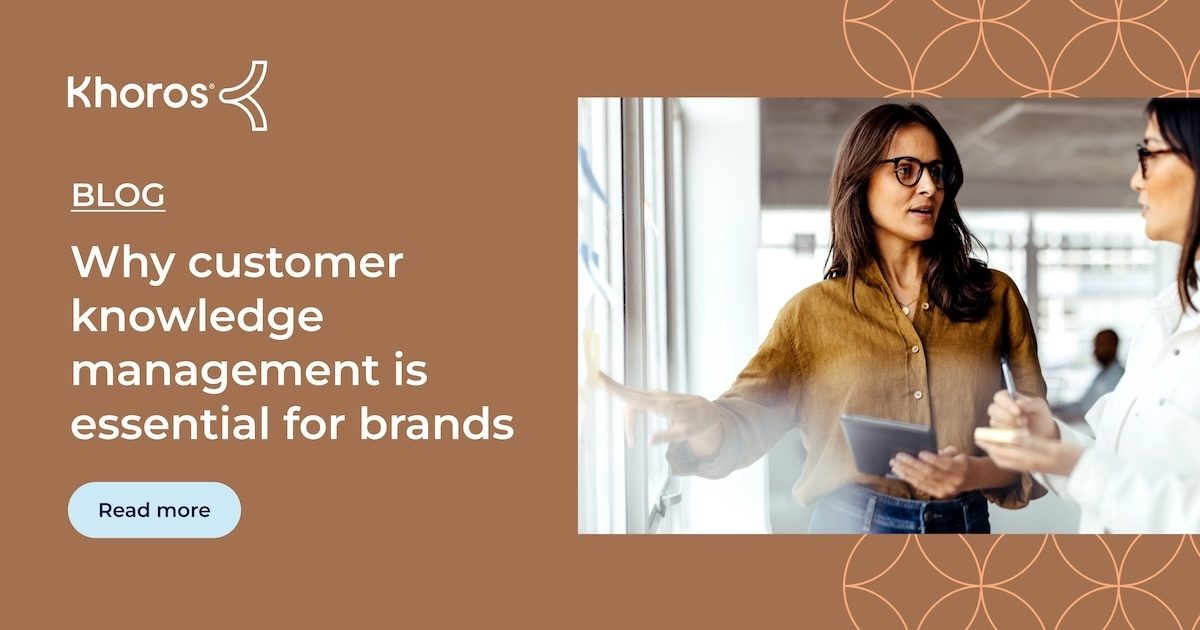 Why customer knowledge management is essential for brands | Khoros